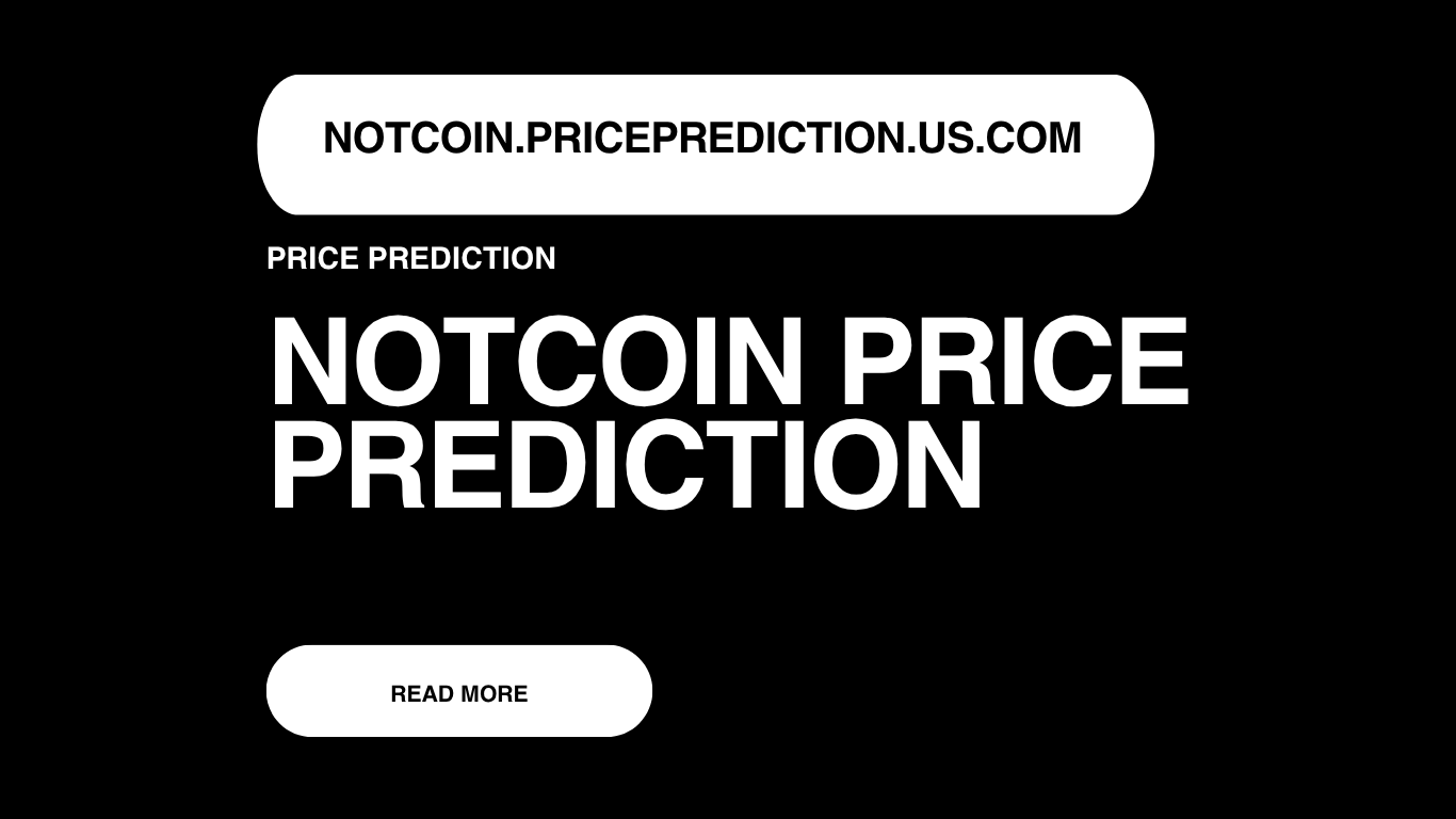Notcoin Price Prediction | Notcoin Forecast 2025, 2030, 2040